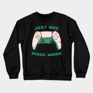 JUST ONE MORE GAME next gen Crewneck Sweatshirt